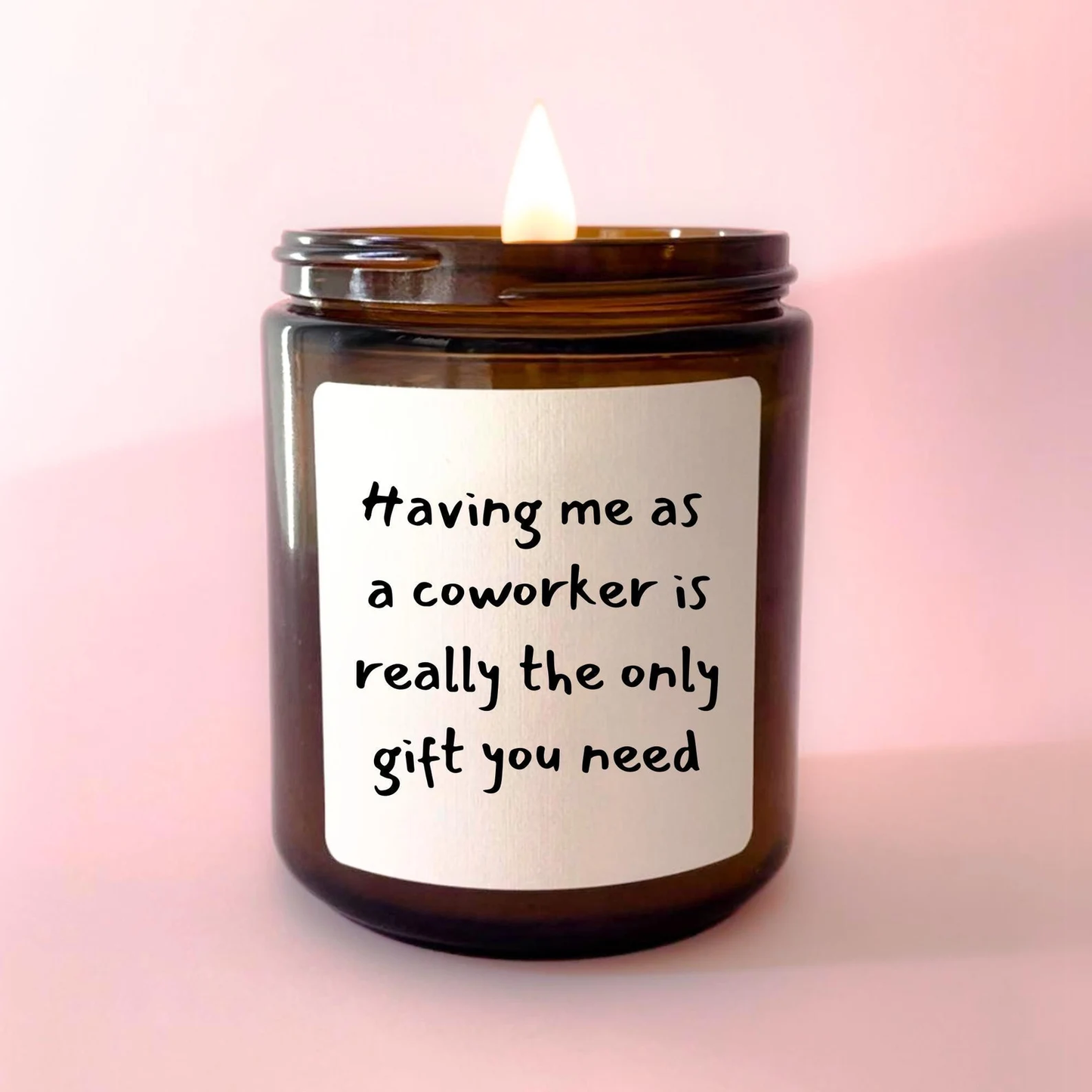 Having Me as a Coworker is the Only Gift You Need Candle