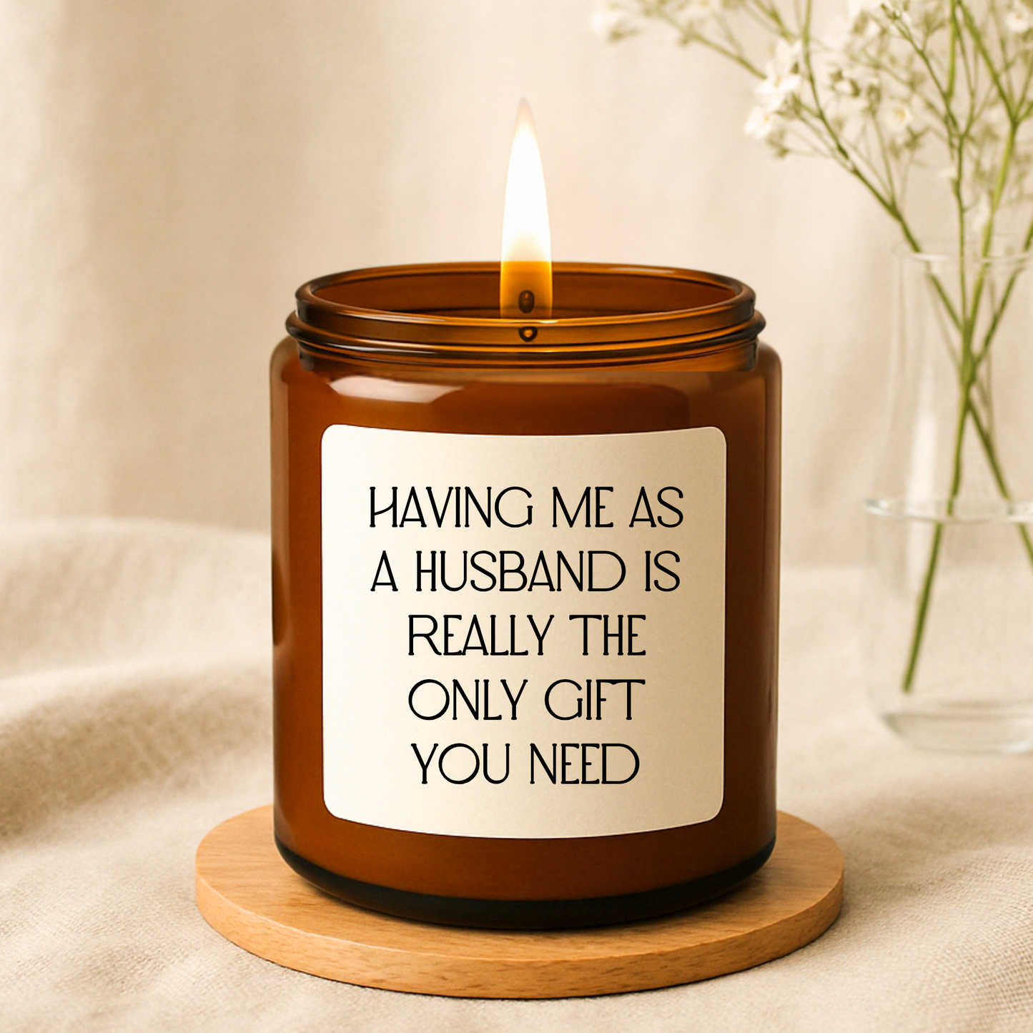 Having Me as A Husband is The Only Gift You Need Candle