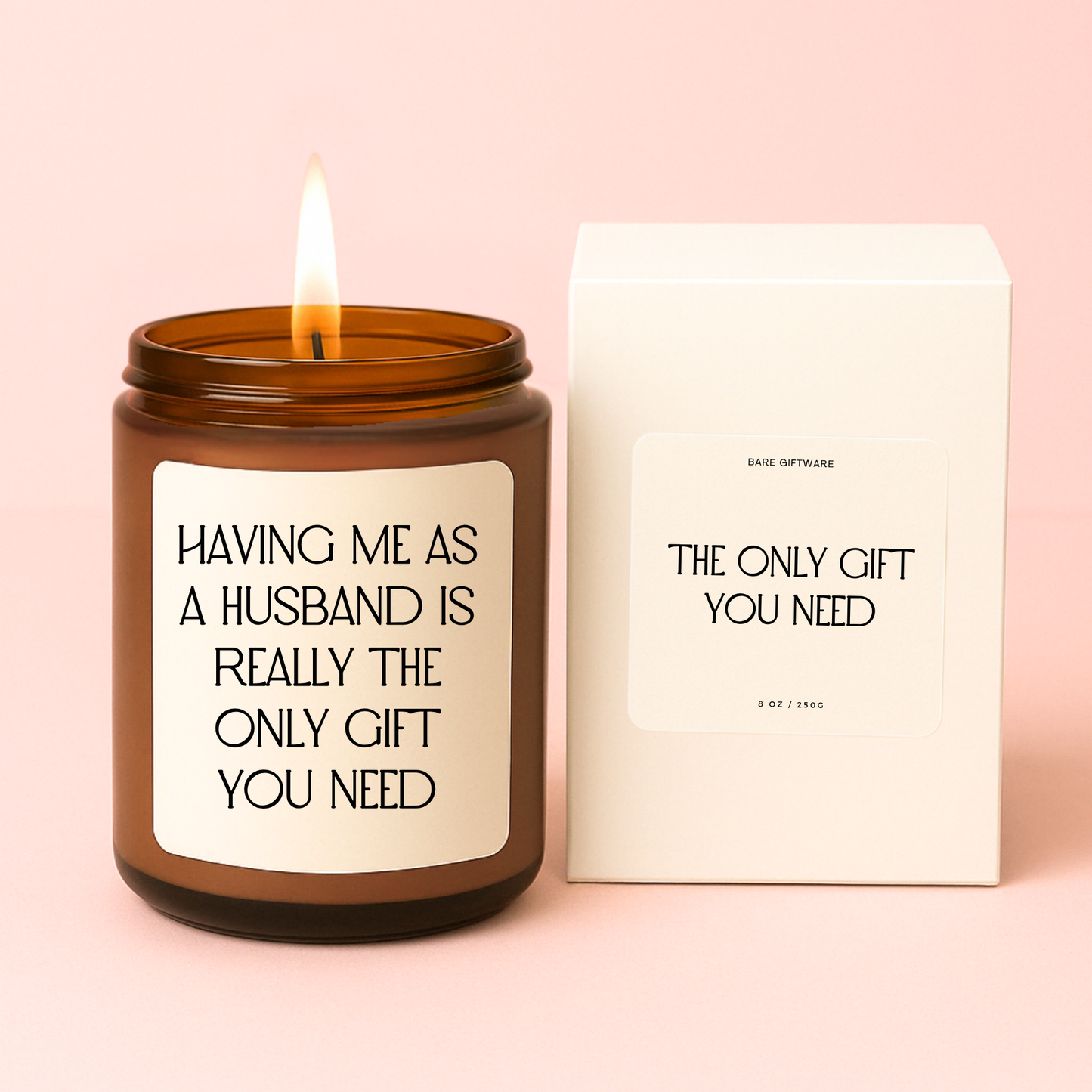 Having Me as A Husband is The Only Gift You Need Candle