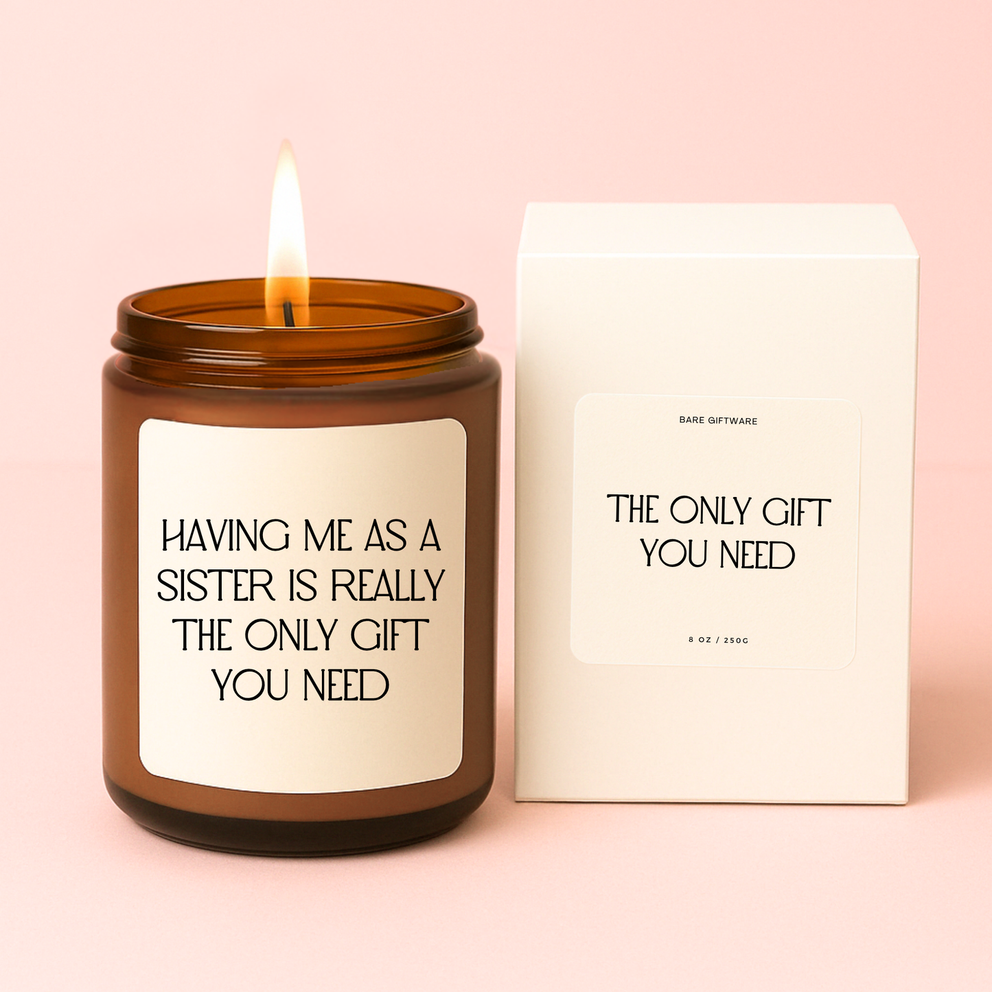 Having Me as A Sister is The Only Gift You Need Candle