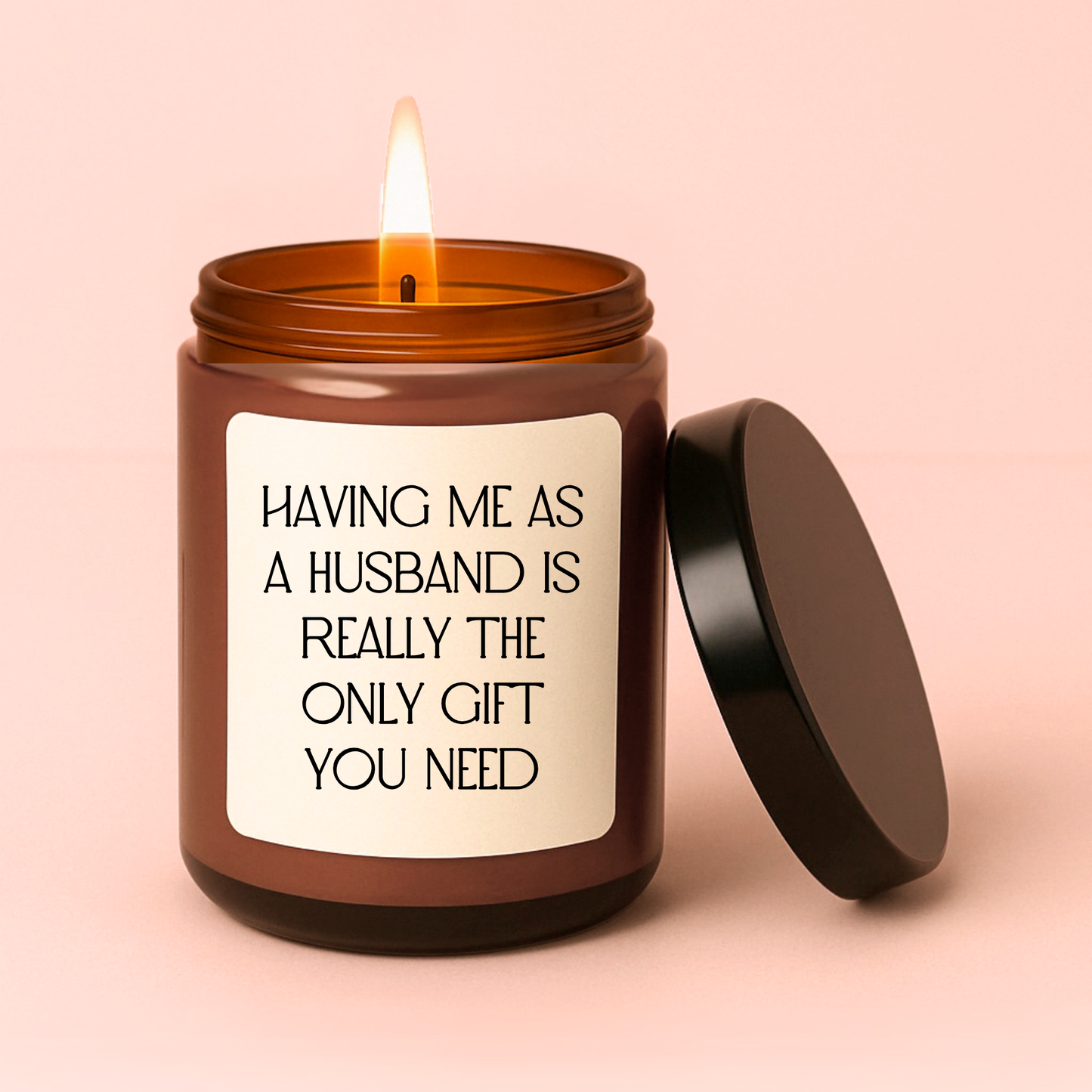 Having Me as A Husband is The Only Gift You Need Candle