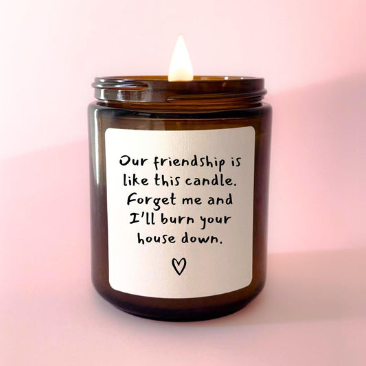 Our Friendship Is Like This Candle